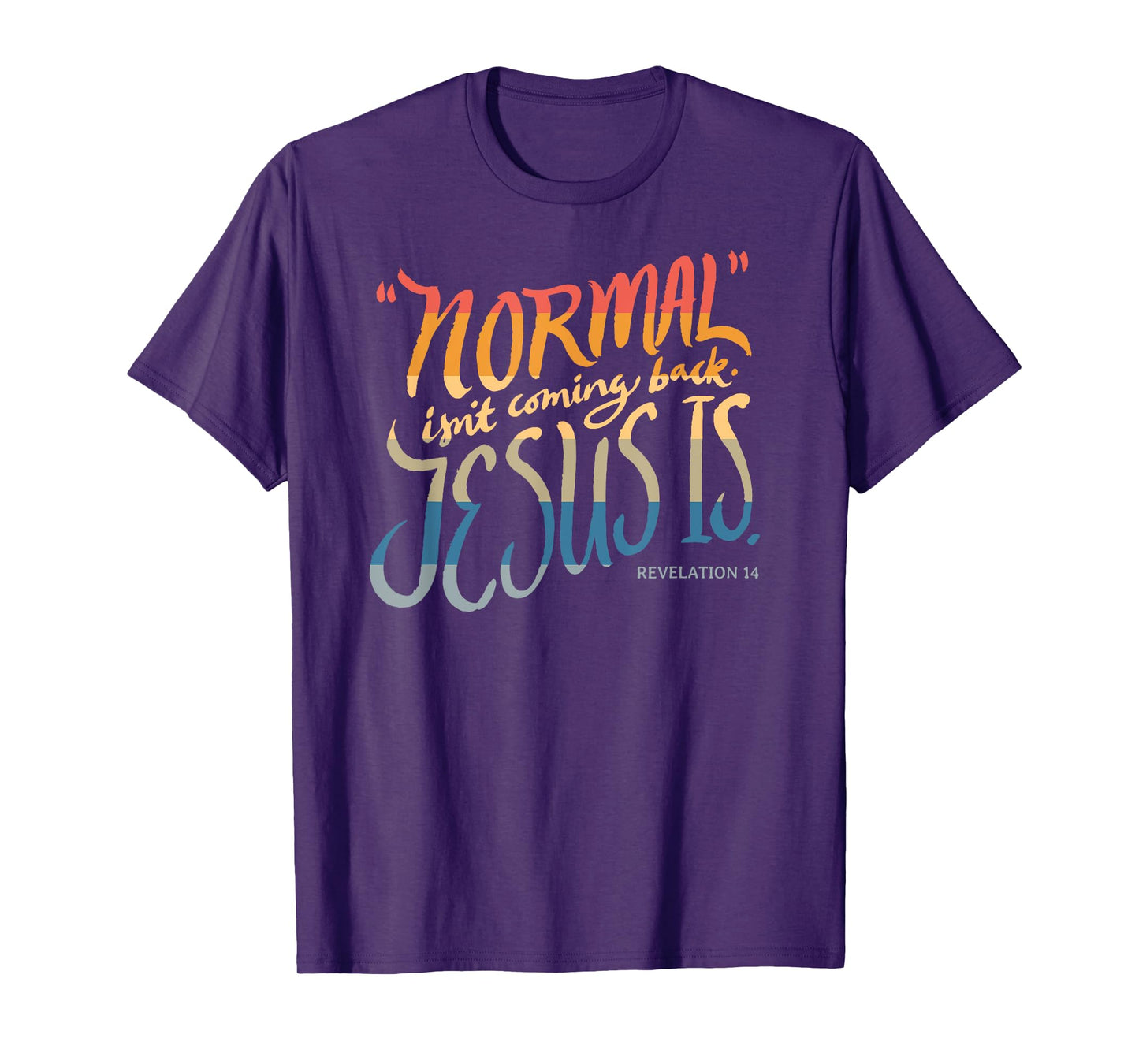 Normal isn't coming back - Jesus is - Bible Verse - Funny T-Shirt