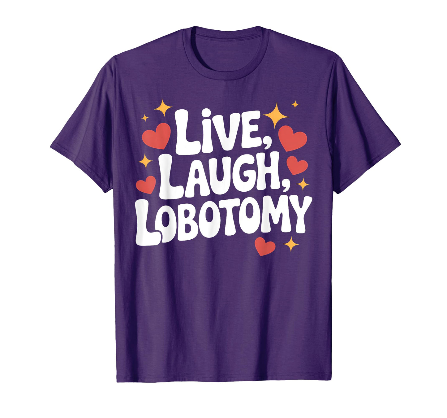 Live, Laugh, Lobotomy Funny Dry Humor Psychiatrist T-Shirt