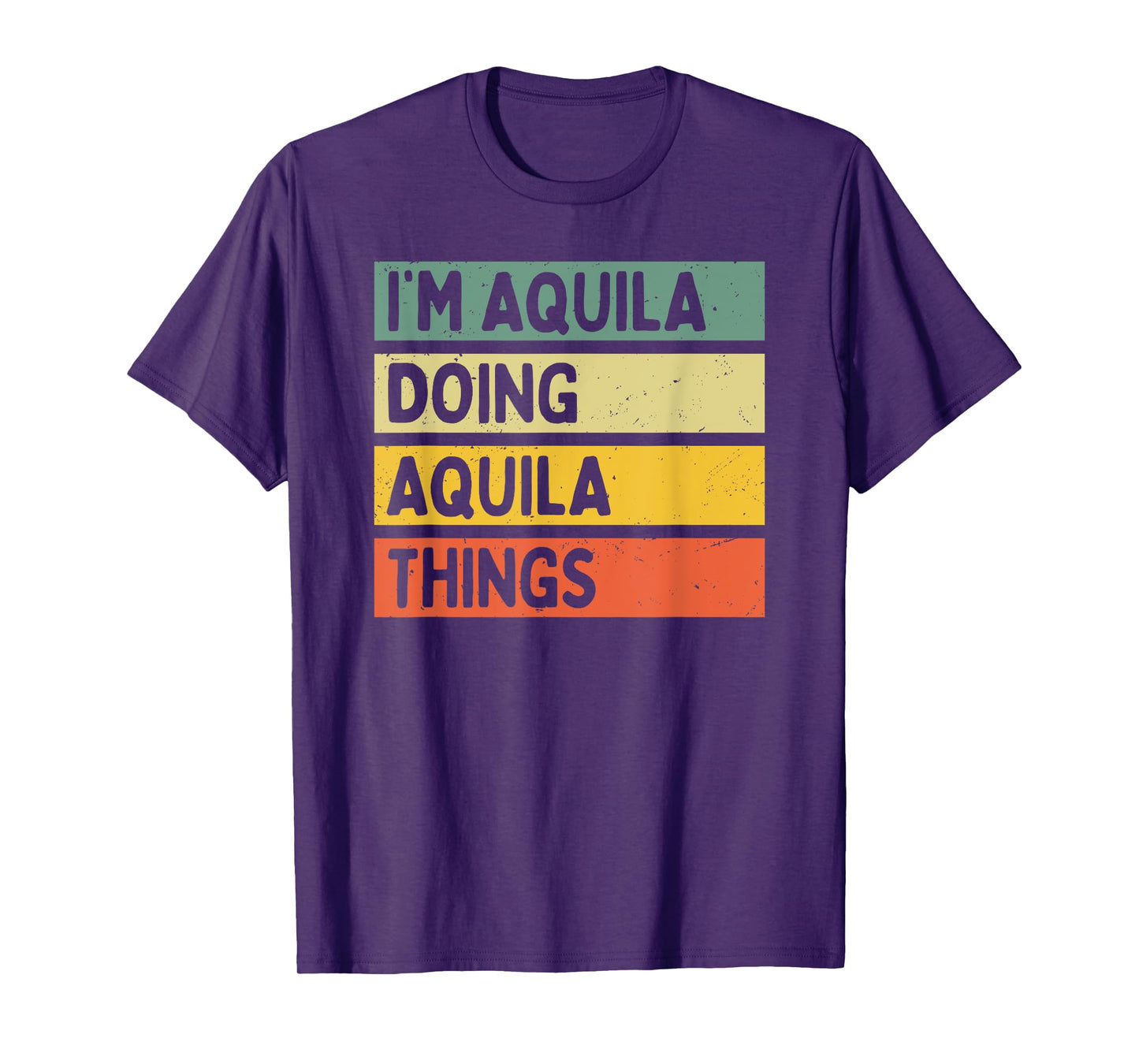I'm Aquila Doing Aquila Things Funny Personalized Quote T-Shirt