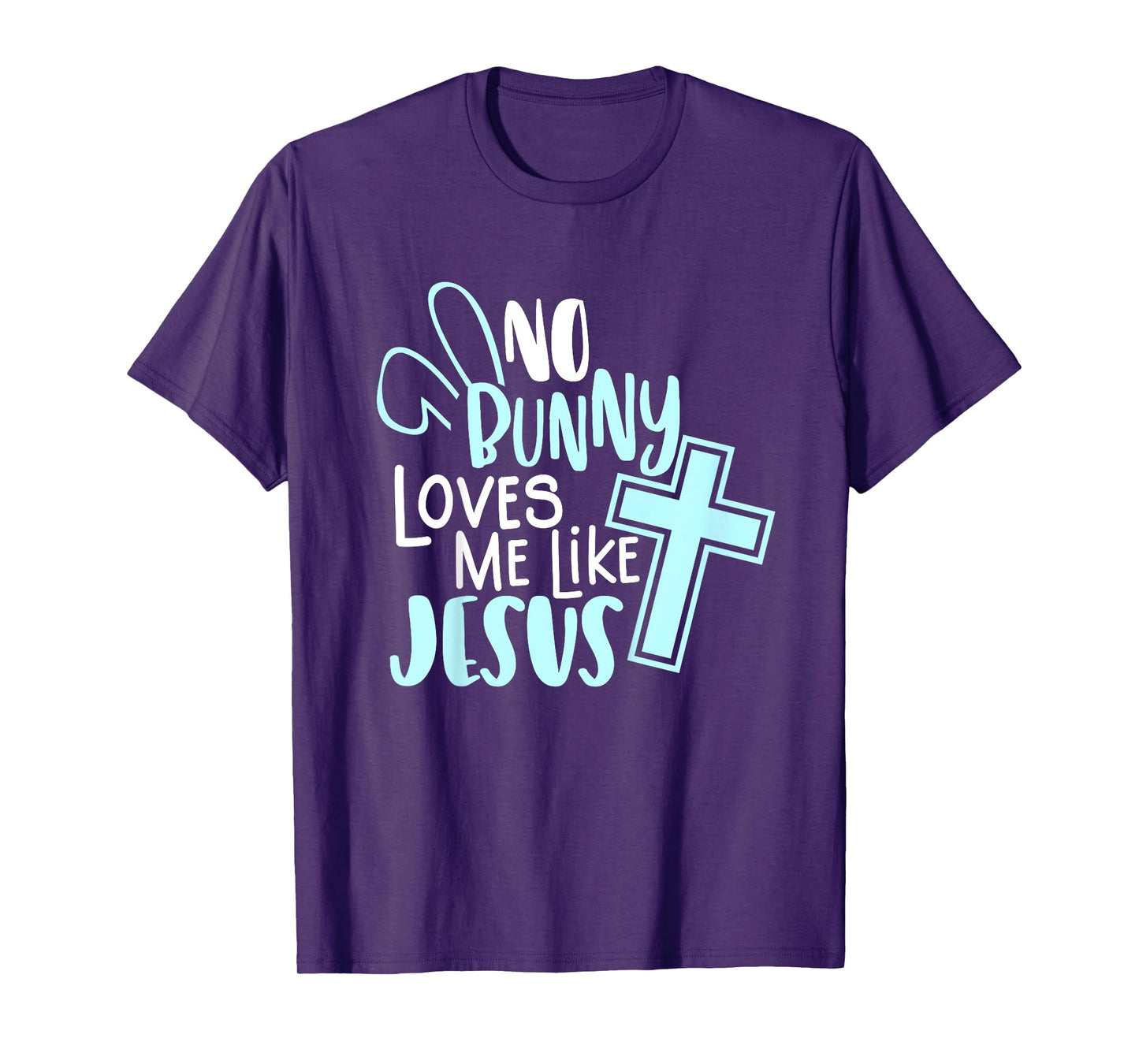 No Bunny Loves Me Like Jesus, Christian Easter Resurrection T-Shirt