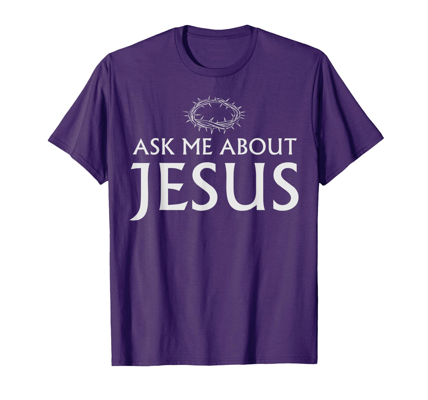 Ask Me About Jesus Christian Funny Saying Quote Men Women T-Shirt