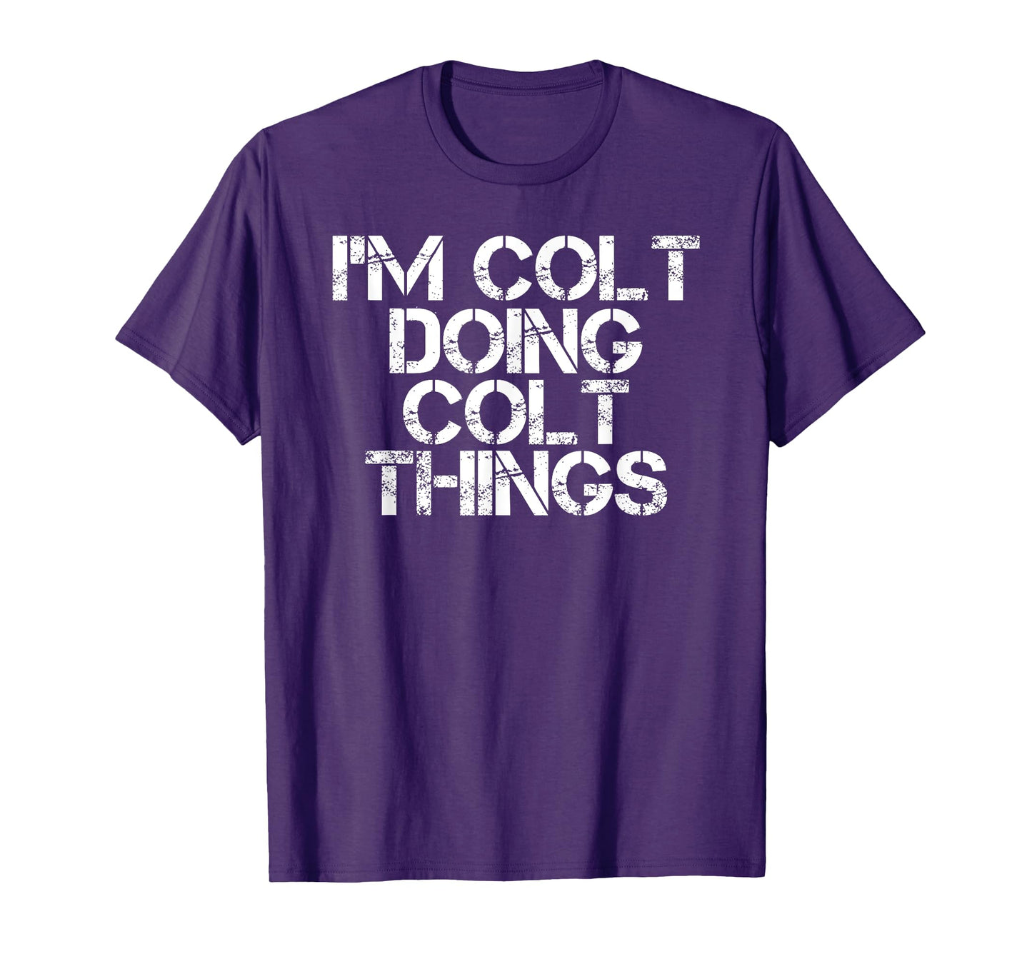 I'M COLT DOING COLT THINGS Name Funny Birthday Gift Idea T-Shirt