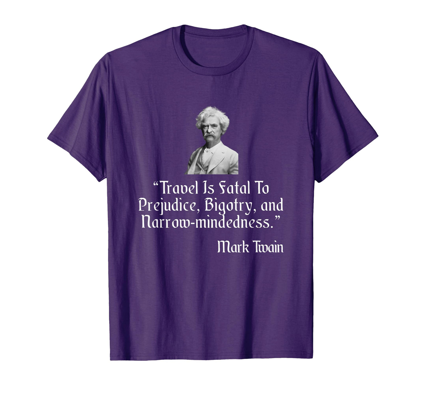Mark Twain Shirt Travel Is Fatal To Prejudice Quote T-Shirt