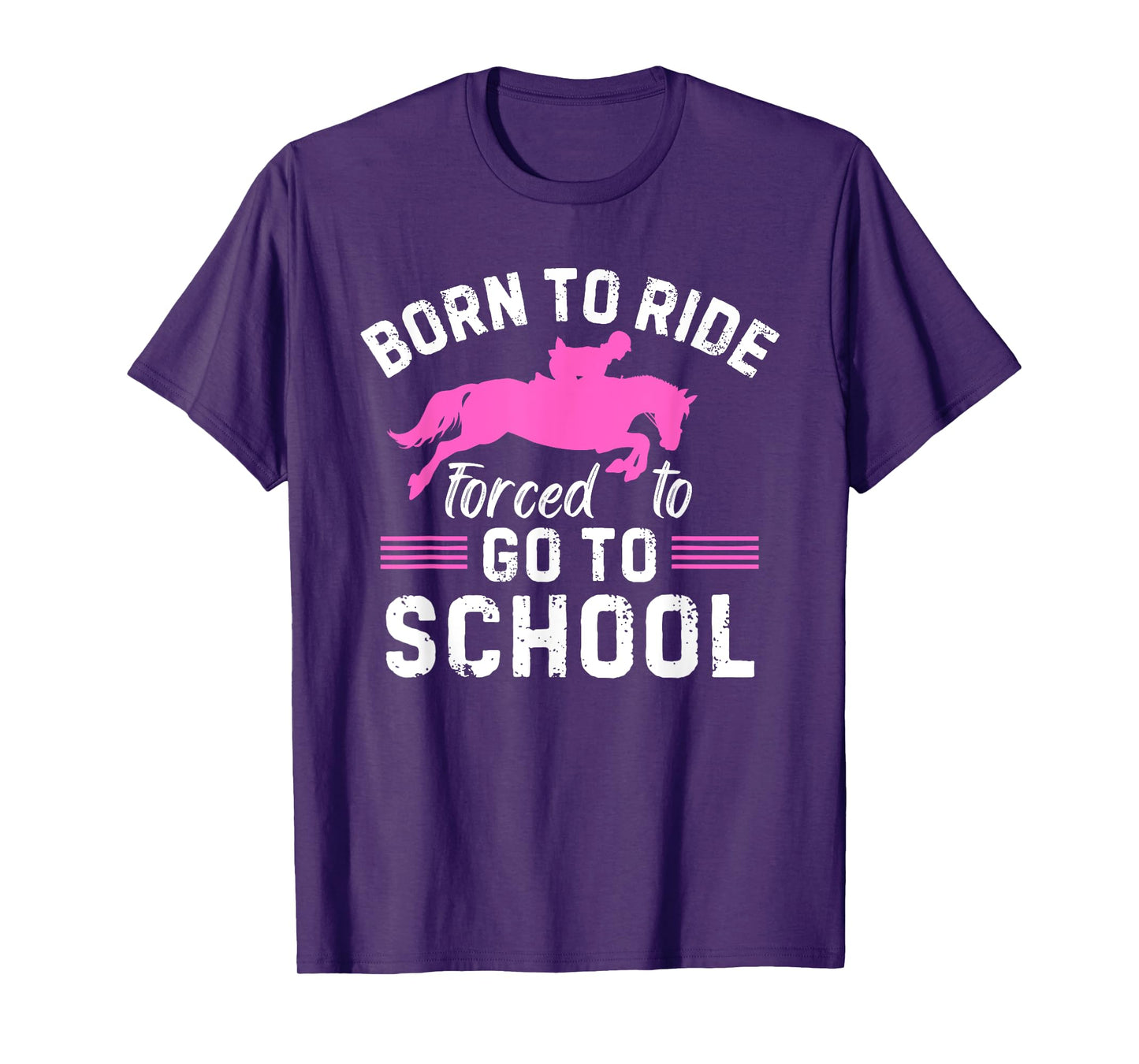 Born Ride Horse Forced To Go To School Funny Barrel Racing T-Shirt