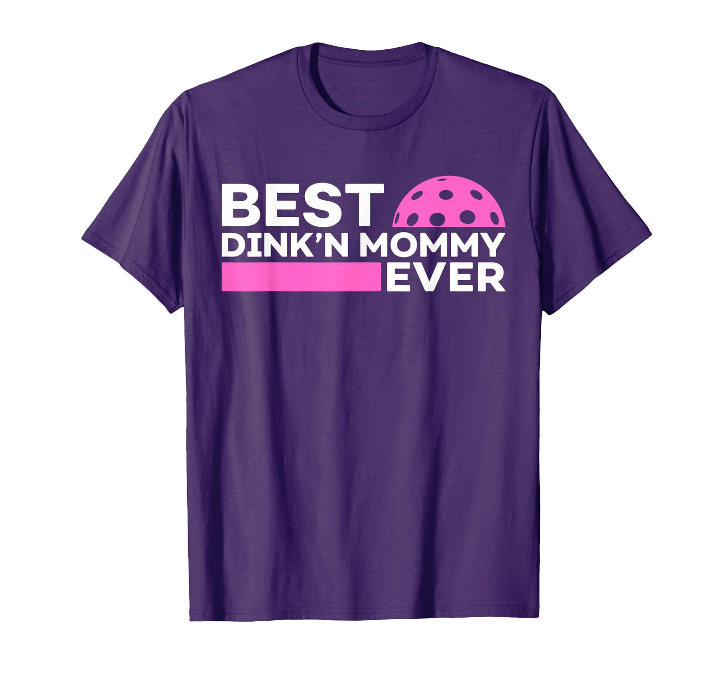 Best Dink'n Mommy Ever Funny Pickleball Mommy Mother's Day T-Shirt
