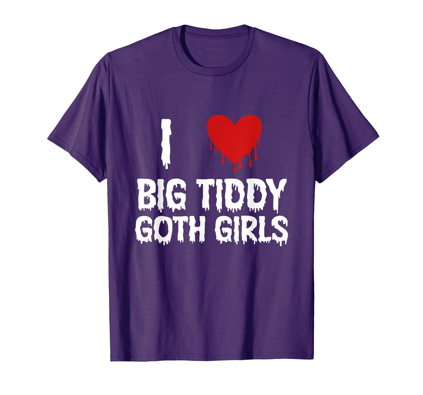 I Love Big Tiddy Goth Girl Funny T-Shirt
