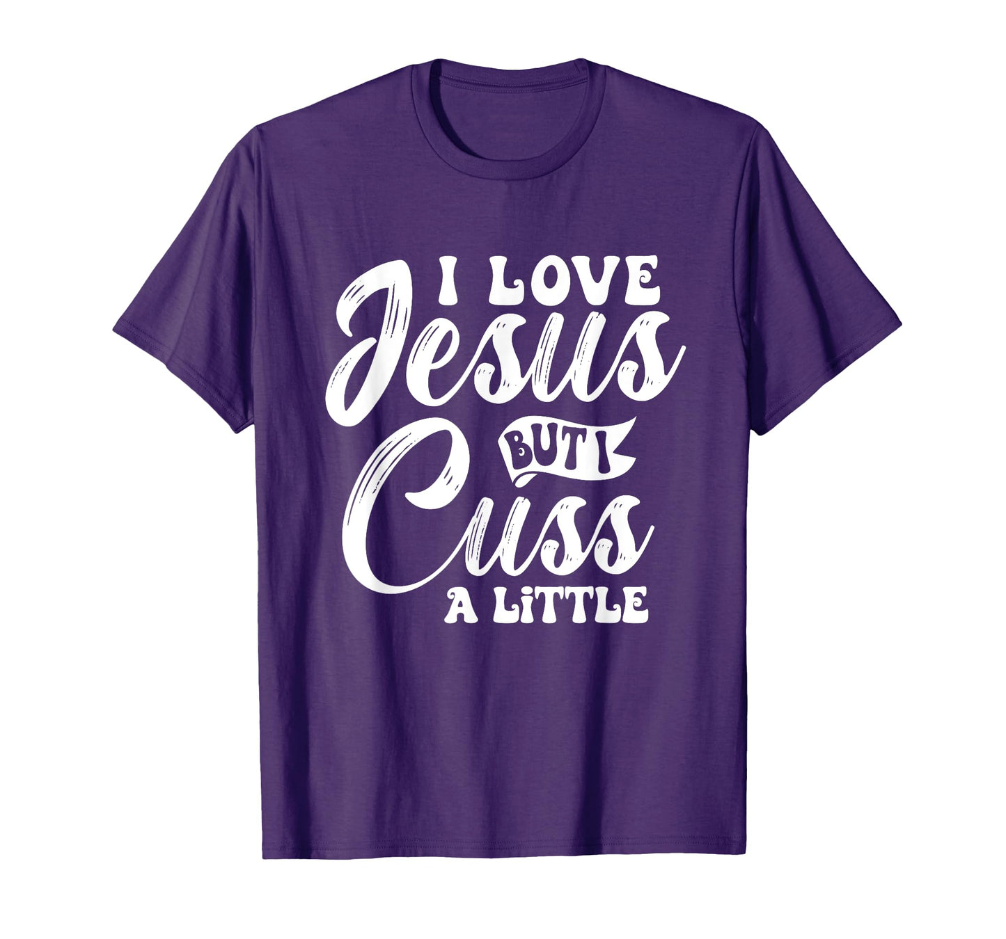 Funny Christian - I Love Jesus But I Cuss - Religious T-Shirt