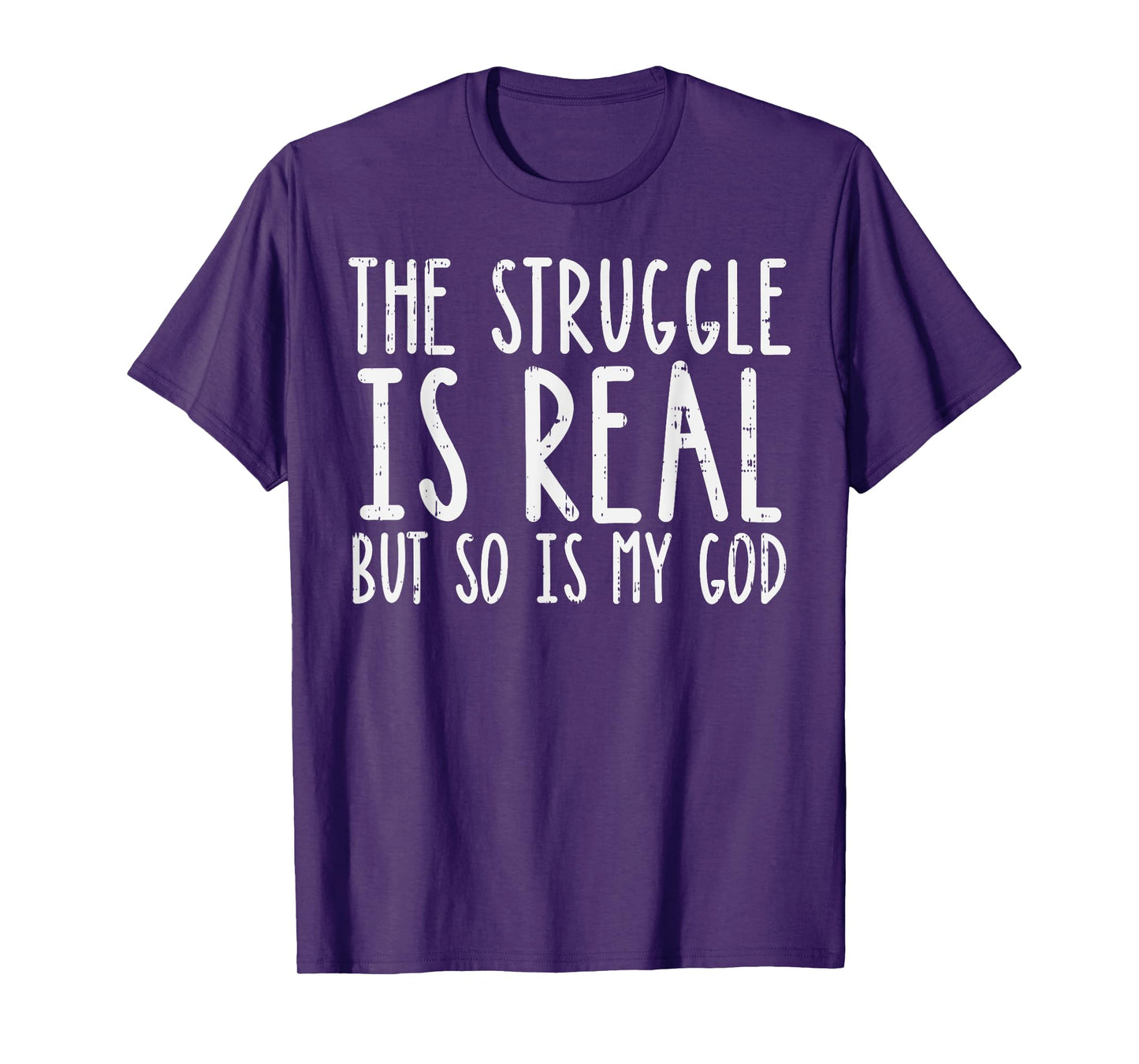 Struggle Is Real But So Is My God Jesus Faith Christian Gift T-Shirt