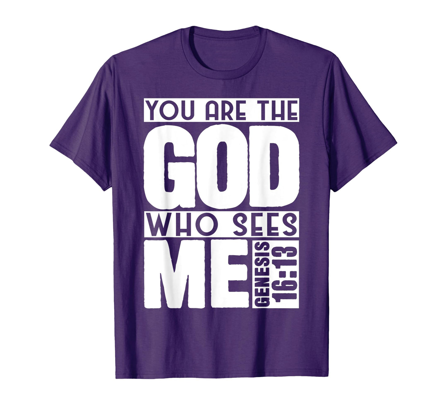 Funny You are The God Who Sees Me Genesis 16 13 Design T-Shirt