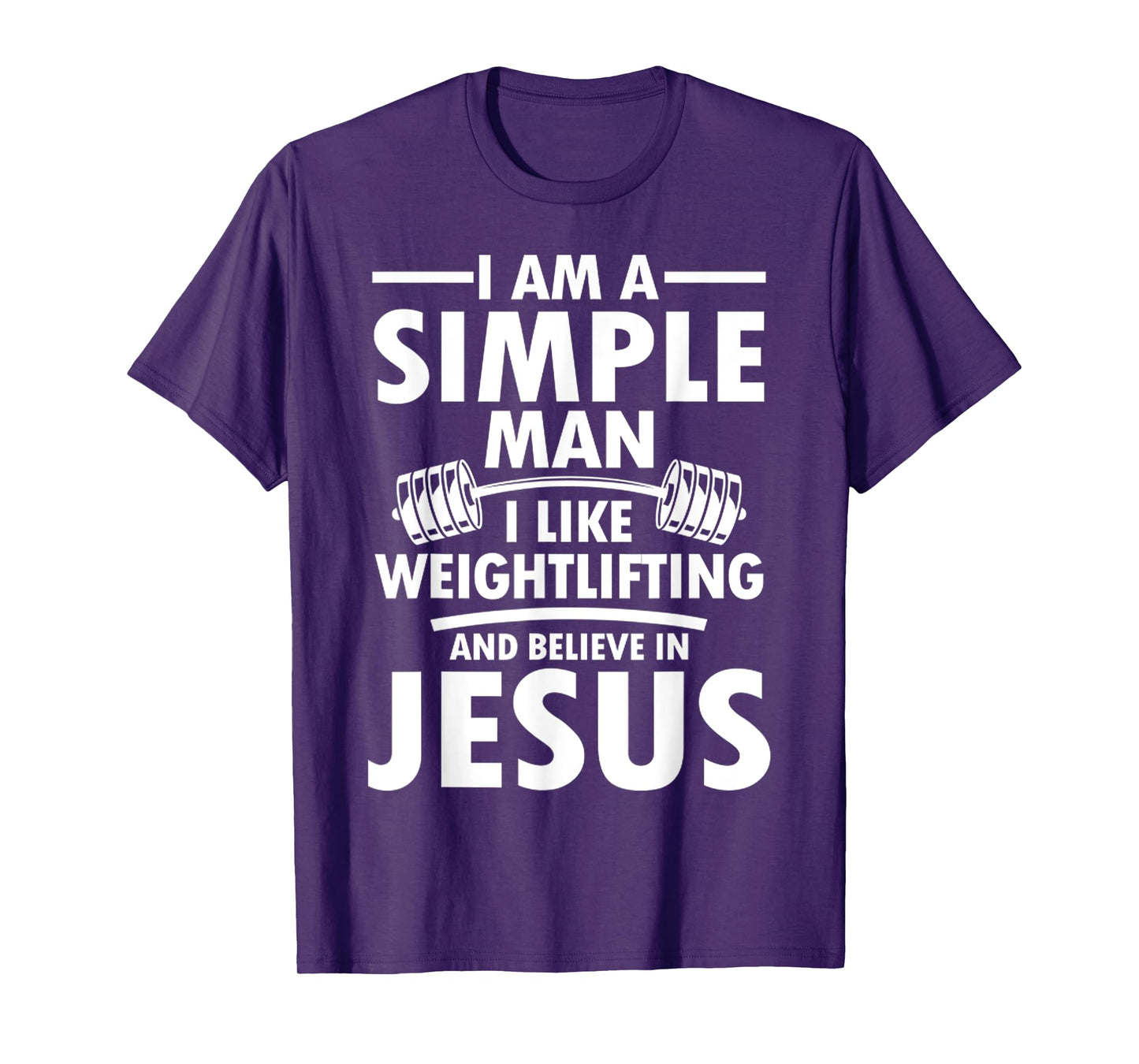 I Am A Simple Man I Like Weightlifting And Believe In Jesus T-Shirt