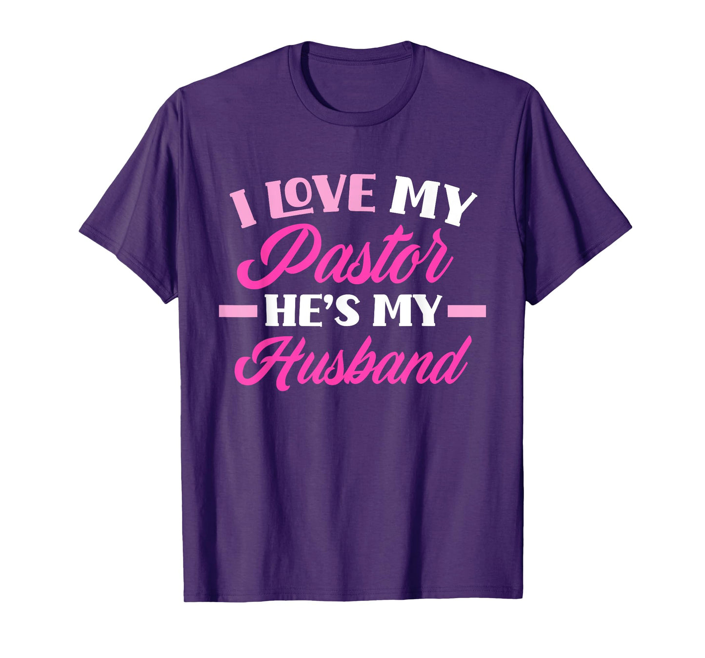 I Love My Pastor He's My Husband Funny Pastor's Wife T-Shirt