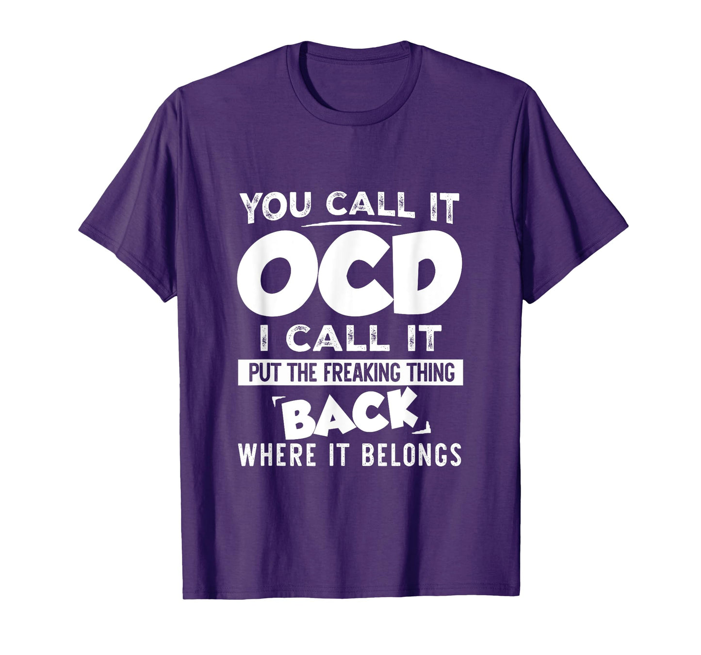 You call it OCD I Call It Put The Freaking Thing Back Funny T-Shirt
