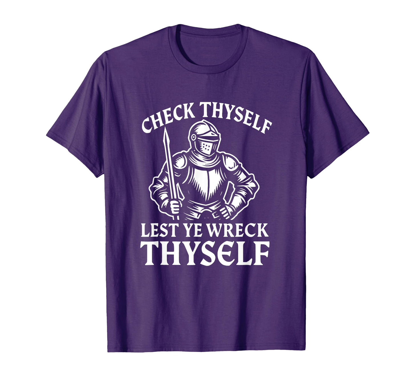 Check Thyself Lest Ye Wreck Thyself Funny Knight T-Shirt