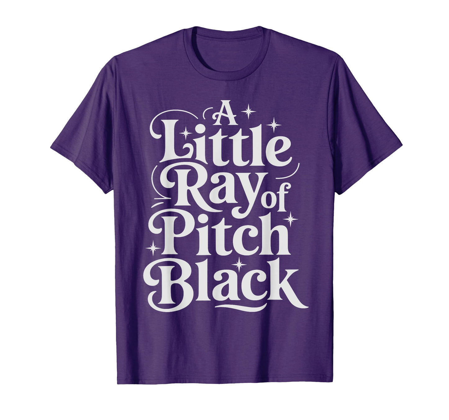 A Little Ray Of Pitch Black Dark T-Shirt