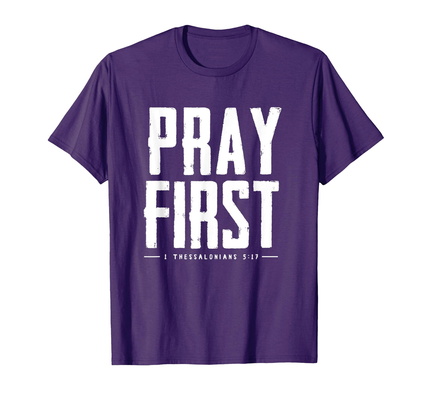 Pray First 1 Thessalonians 5 17 Bible Verse T-Shirt