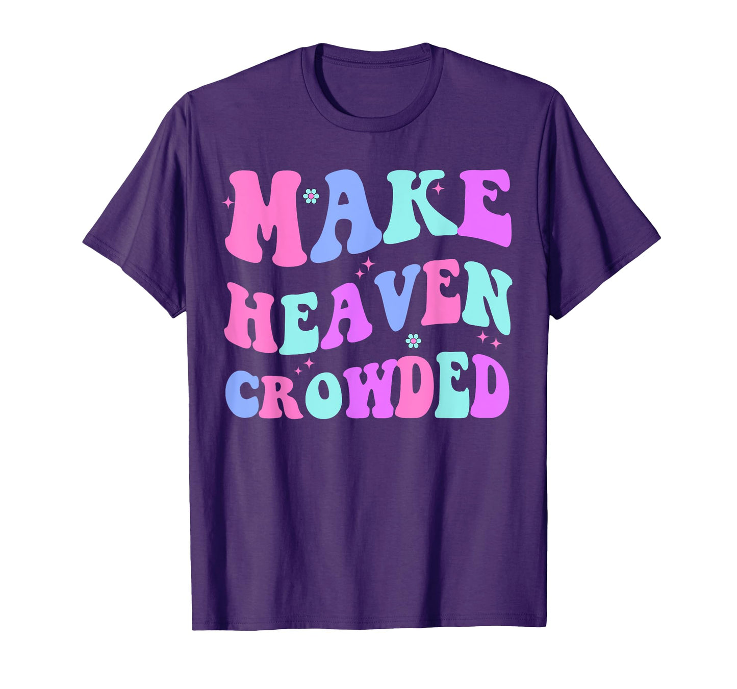 Make Heaven Crowded Cute Christian Teen Girl Jesus Love You T-Shirt