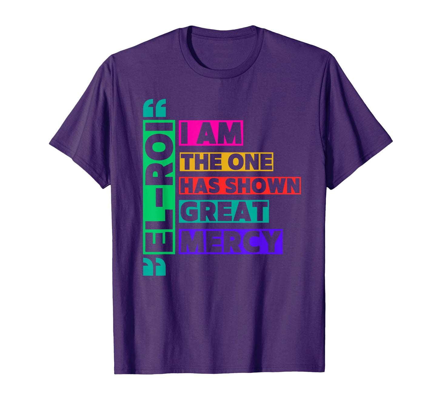 I am The One El Roi Has Shown Great Mercy - NSPPD Prayer T-Shirt