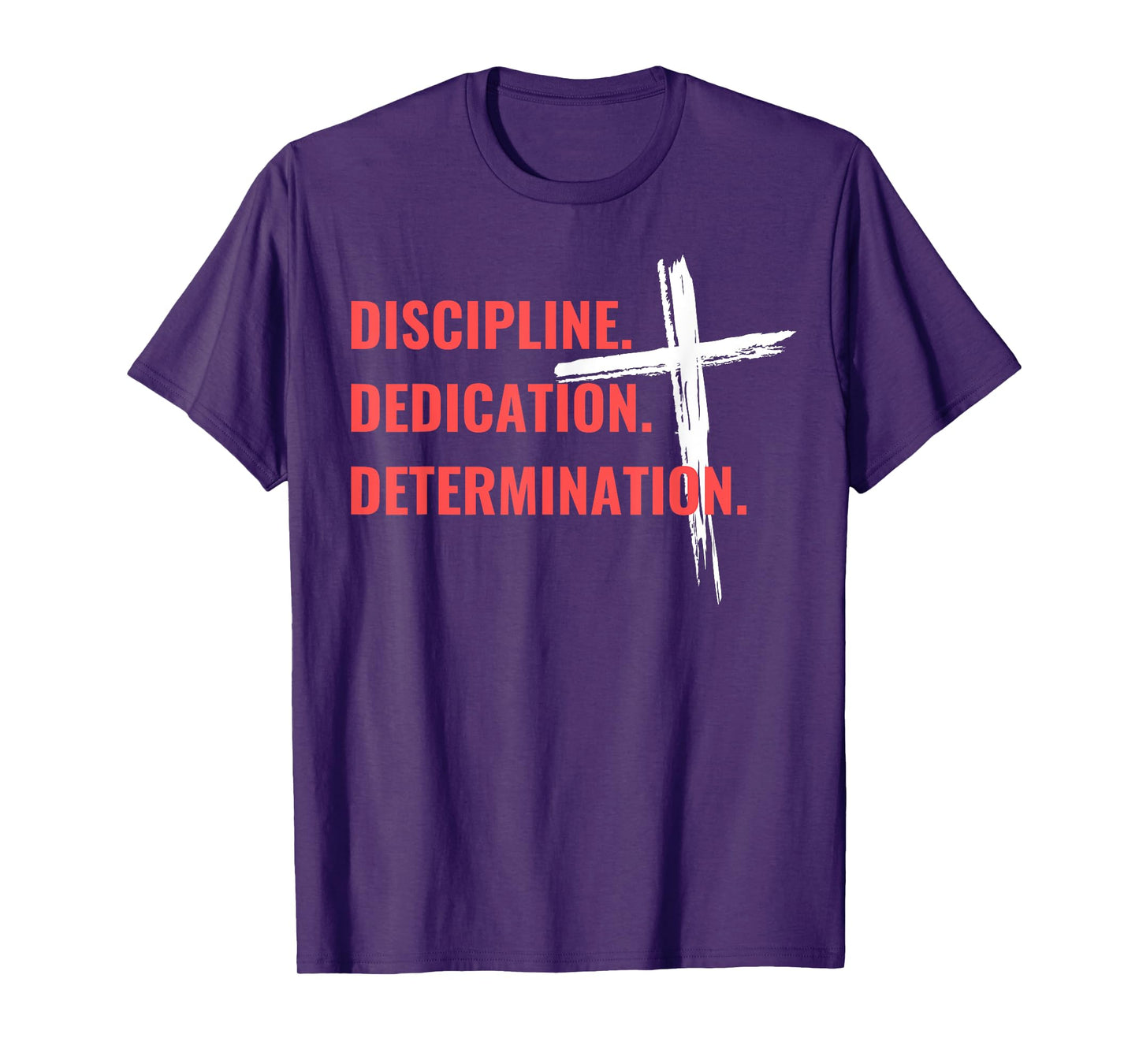 Discipline Dedication Determination Christian Workout Cross T-Shirt