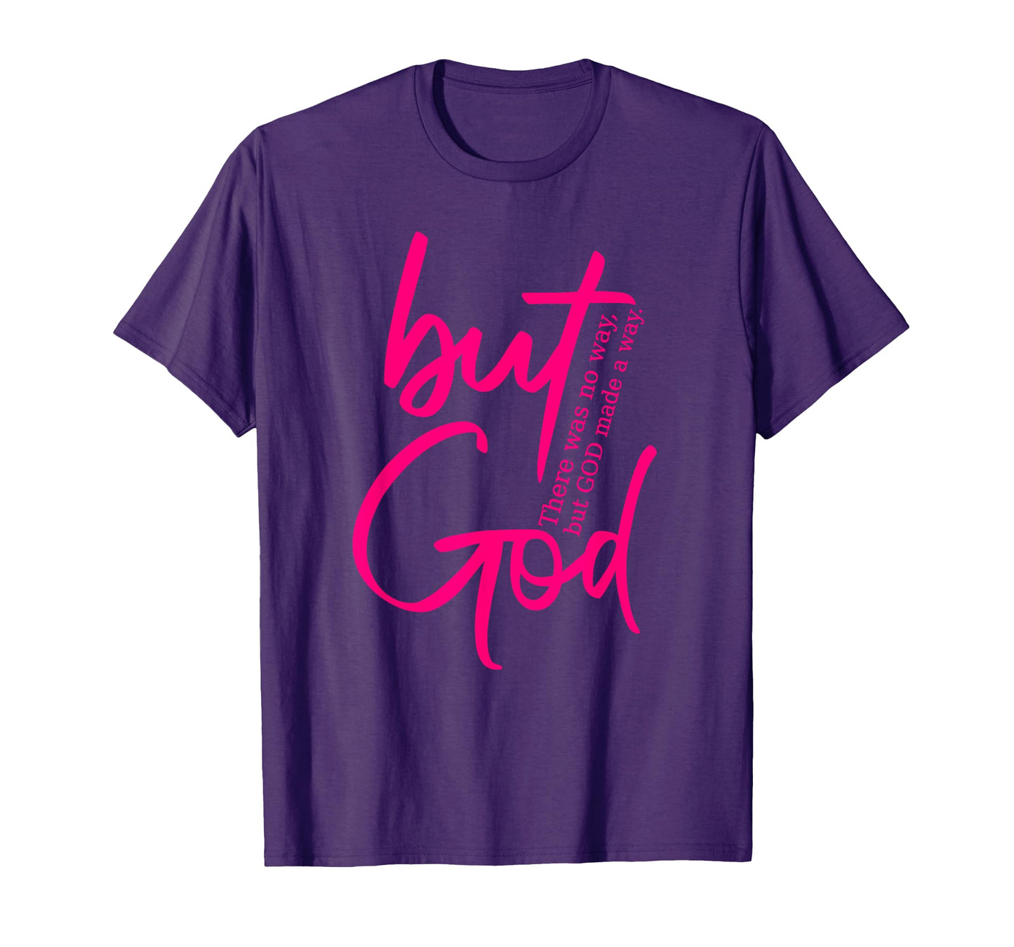 But God - There Was No Way God Made A Way - Hot Pink Graphic T-Shirt
