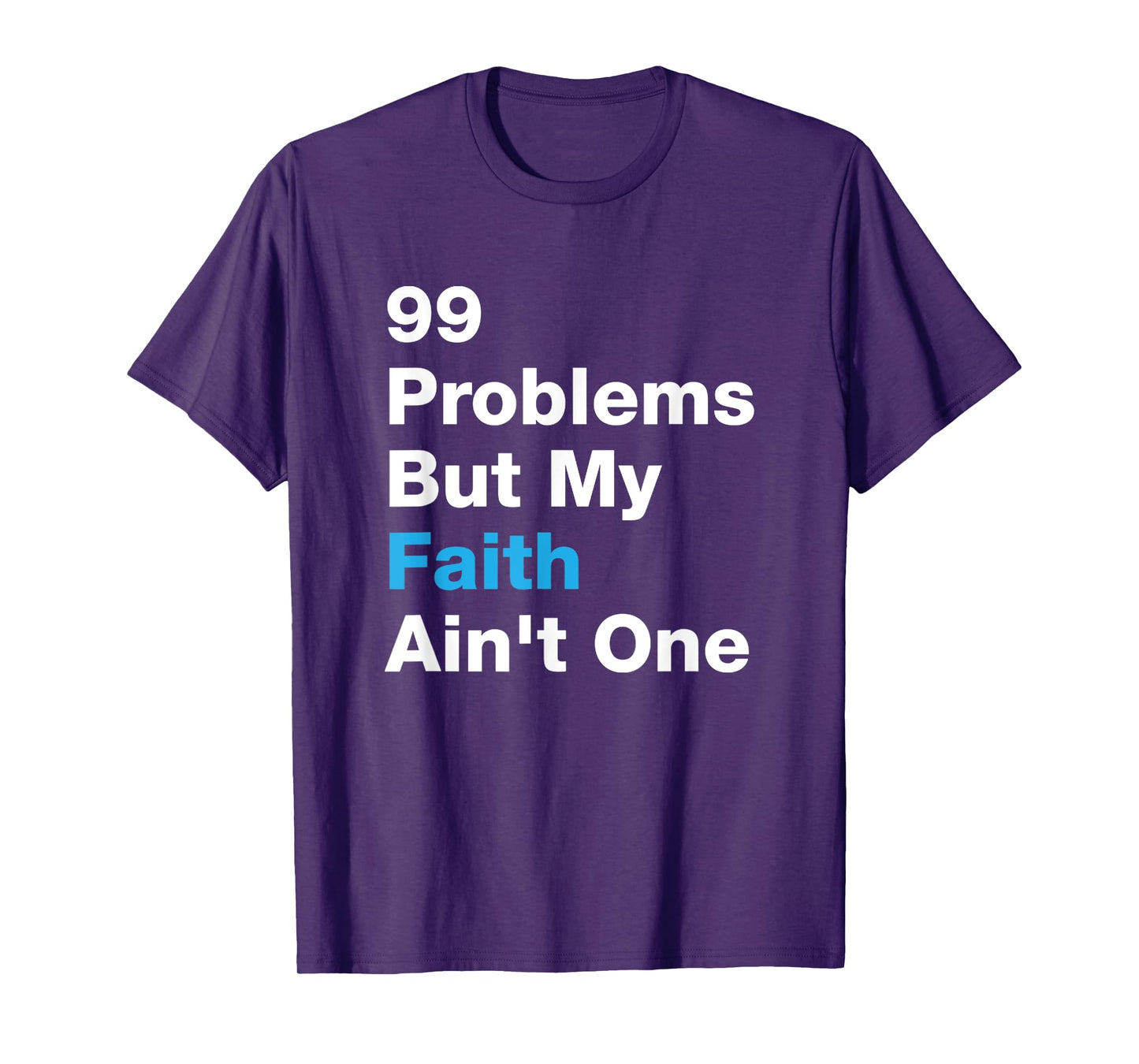 99 Problems by My Faith Ain't One Jesus Christ God T-Shirt
