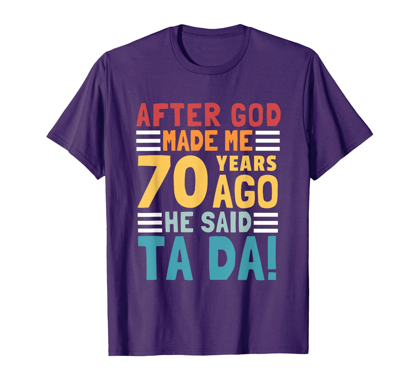 Funny 70th Birthday I God Said Ta Da! I 70 Year Old T-Shirt