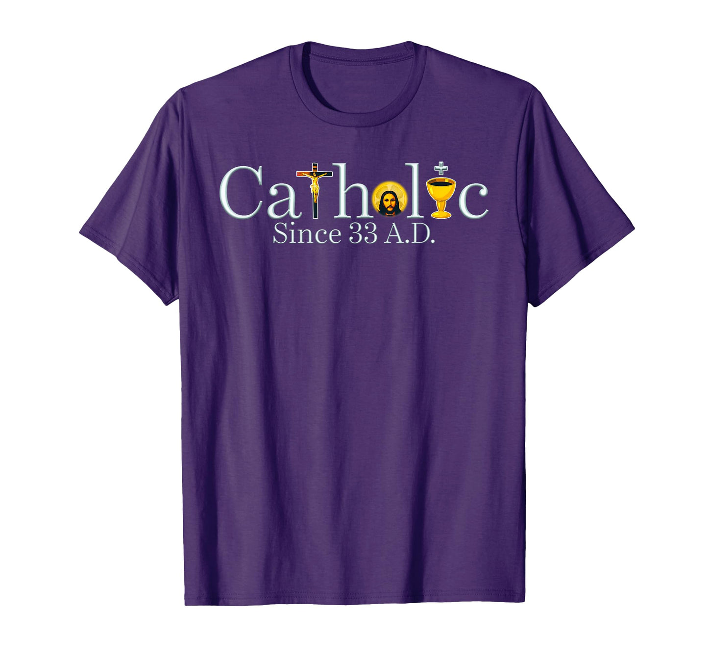 Catholic Since 33 A.D Jesus Cross Christian T-Shirt