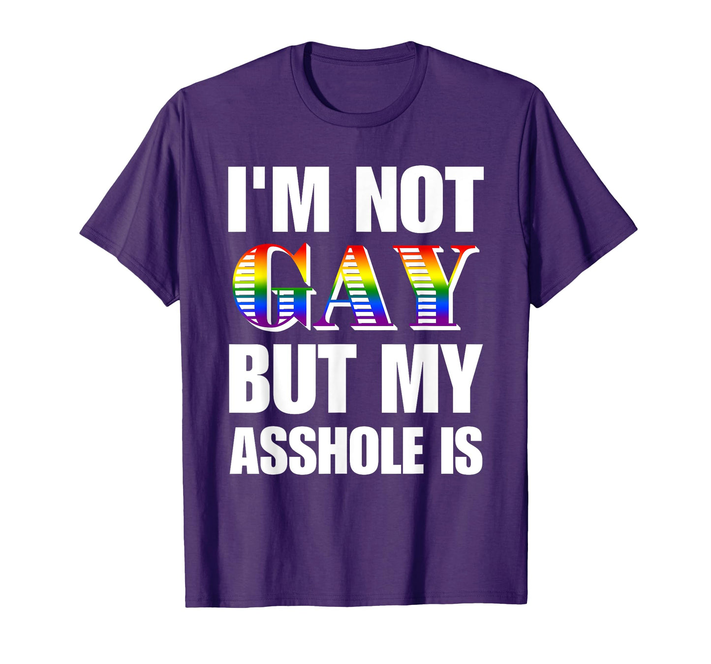 I'm Not Gay But My Asshole Is Design T-Shirt