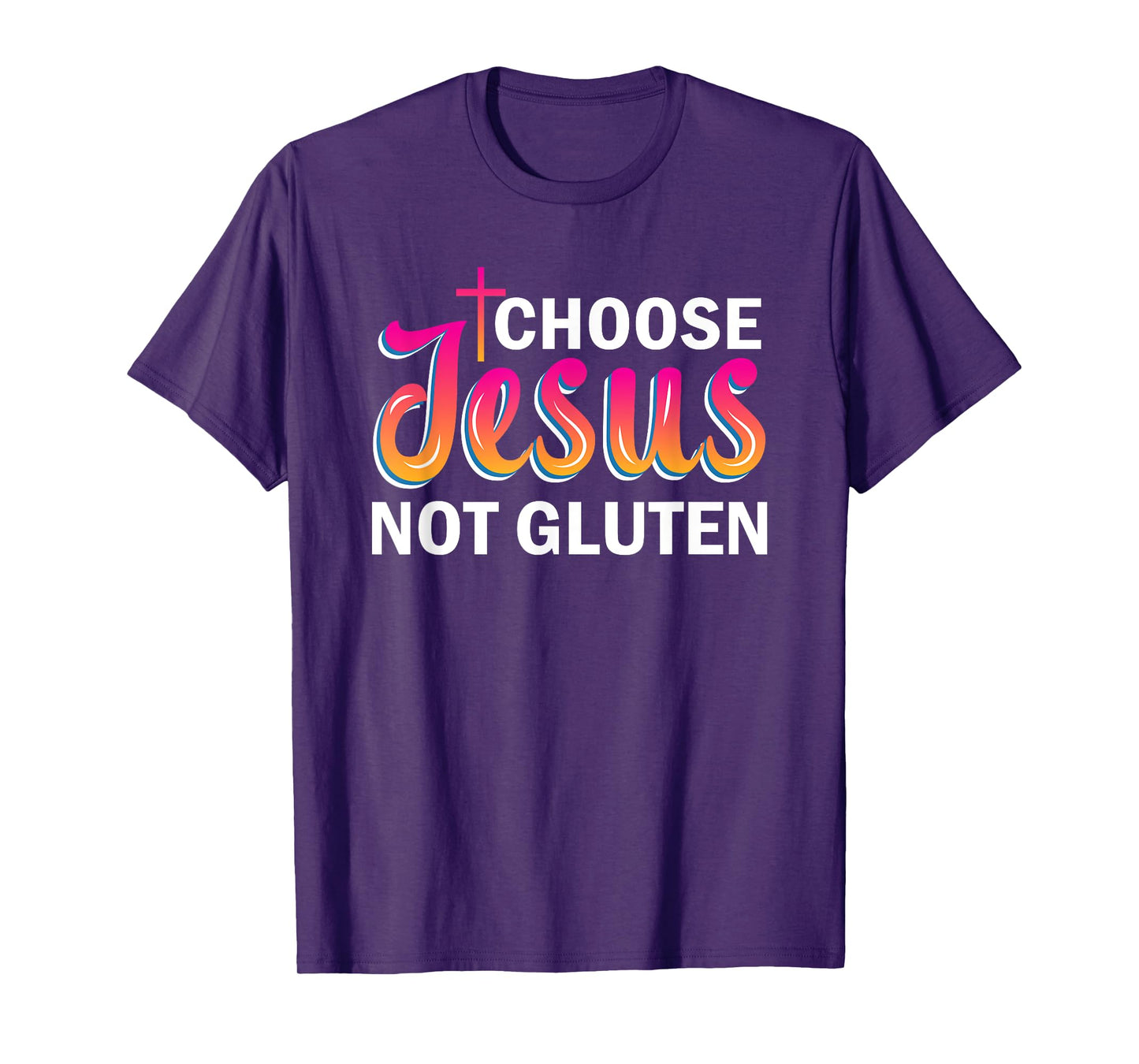 Choose Jesus Not Gluten T-Shirt