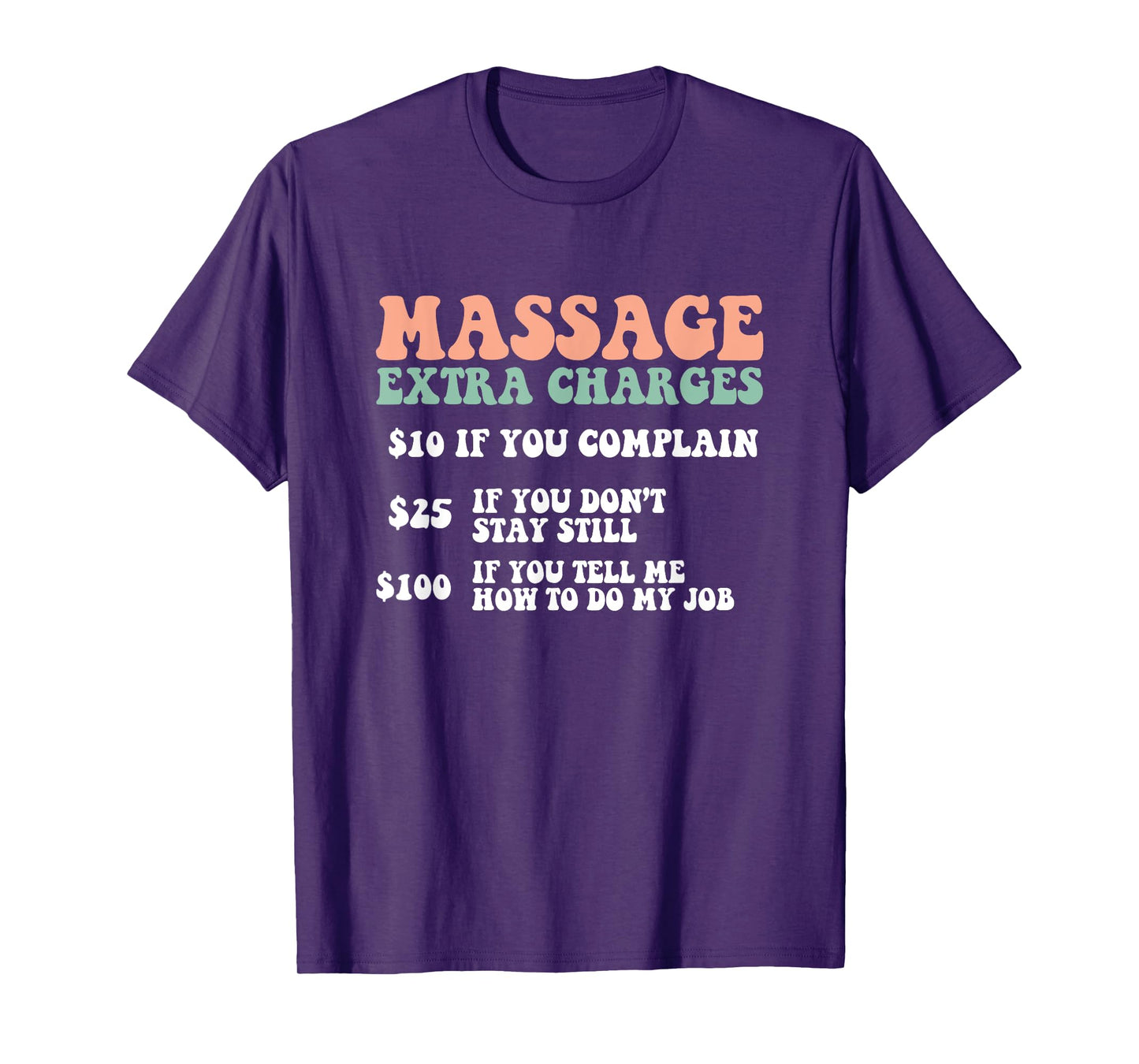 Massage Extra Charges Massage Therapist LMT T-Shirt