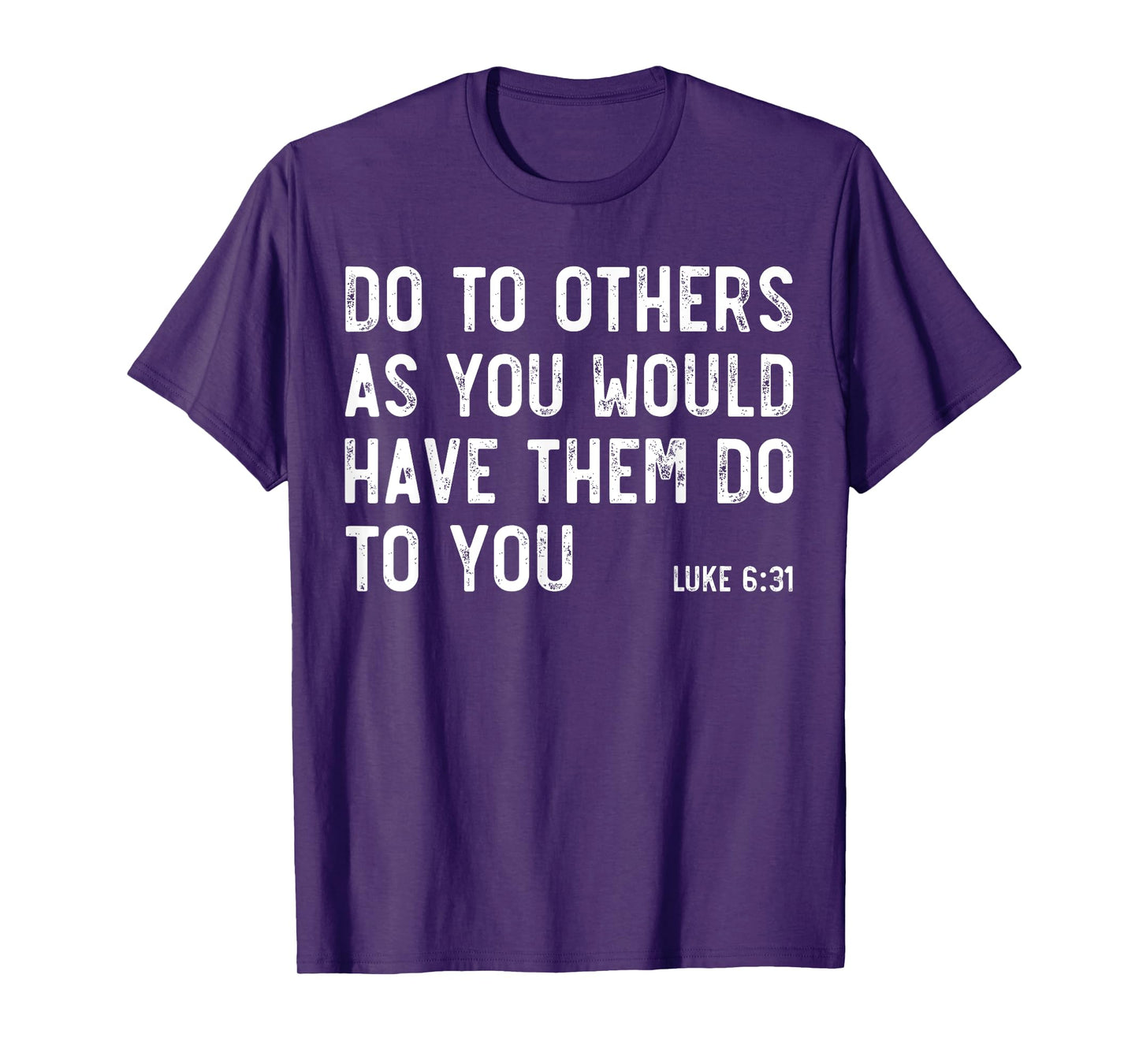 Do To Others As You Would, Luke 6:31, Bible God Christian T-Shirt