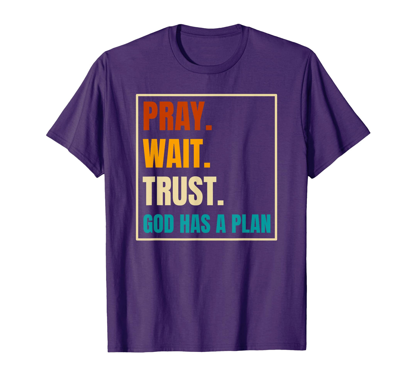 Pray Wait Trust God Has A Plan Vintage Christian T-Shirt