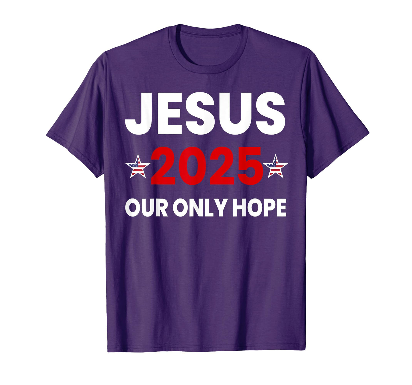 Jesus 2025 Our Only Hope T-Shirt