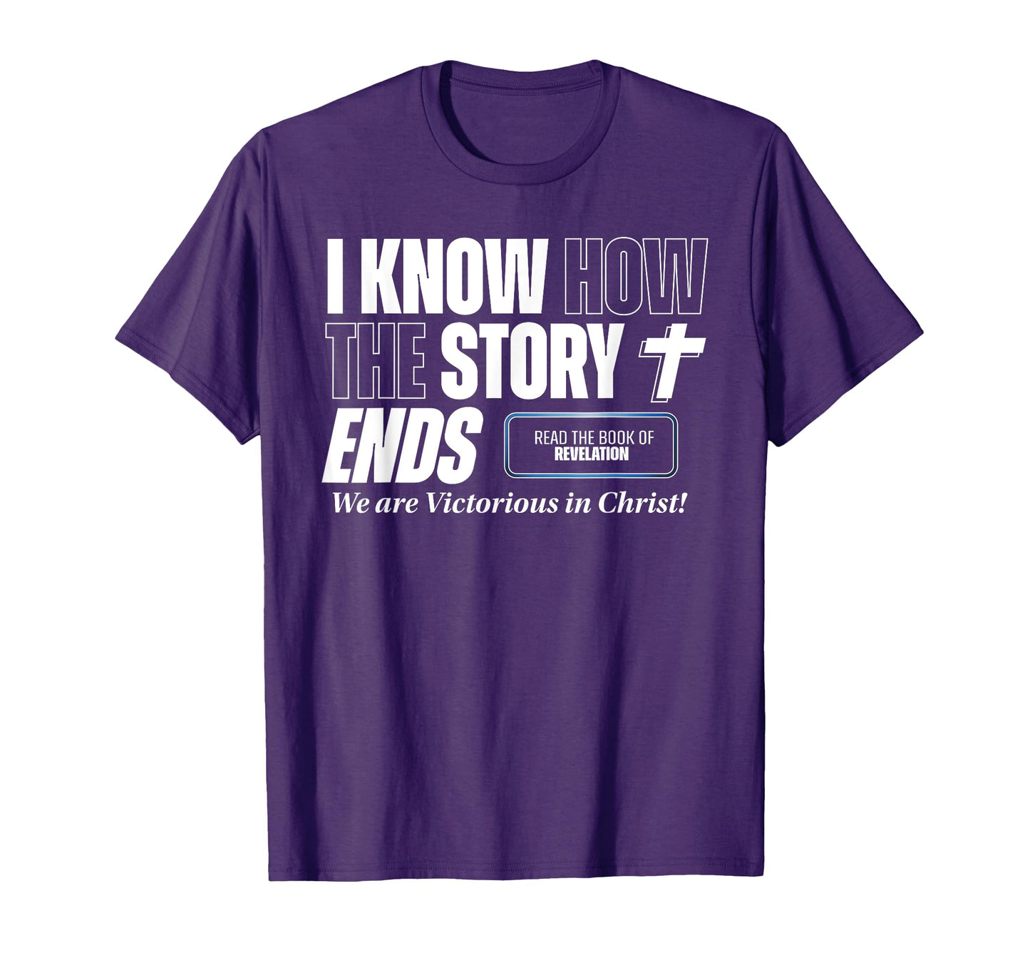 I know how the Story Ends Book of Revelation Jesus is King T-Shirt