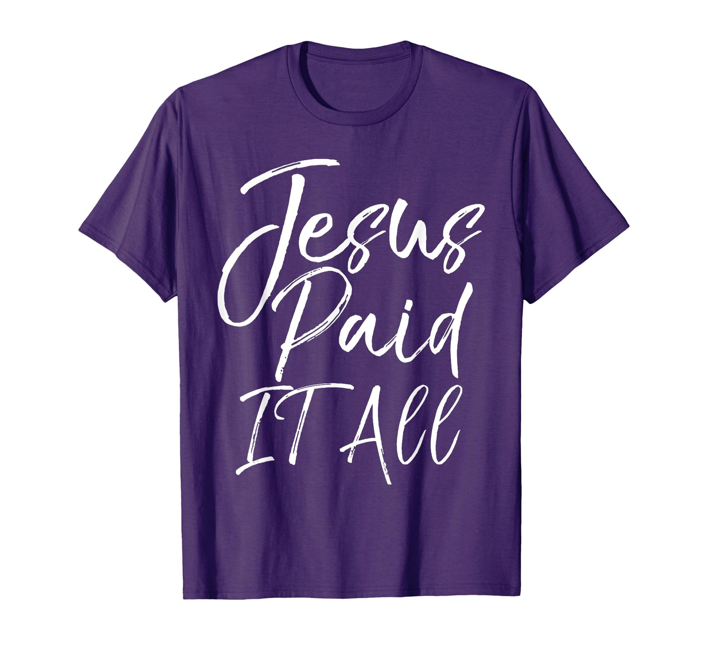 Christian Salvation Quote Forgiveness Gift Jesus Paid it All T-Shirt