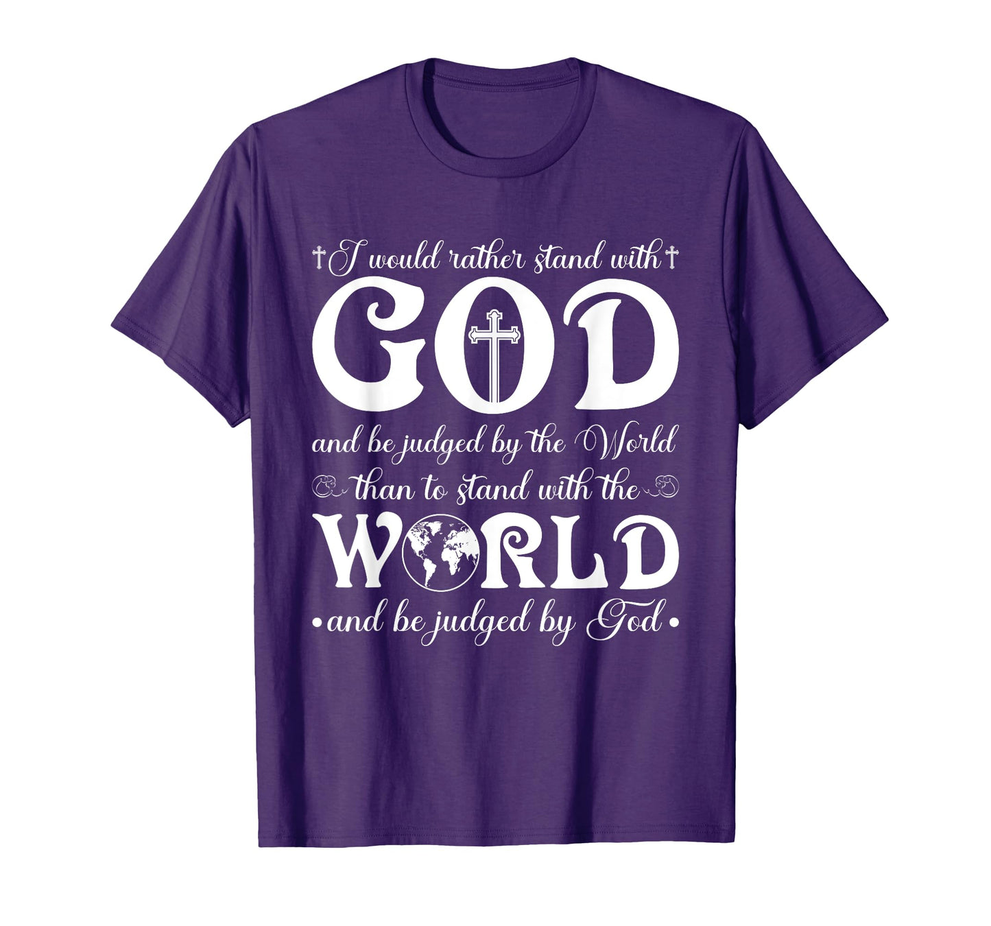 I Would Rather Stand With God And Be Judged By The World T-Shirt