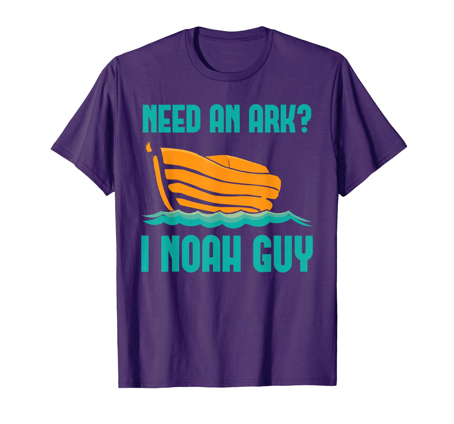 Need An Ark I Noah A Guy Funny Holy Bible Jesus Lord Prayer T-Shirt