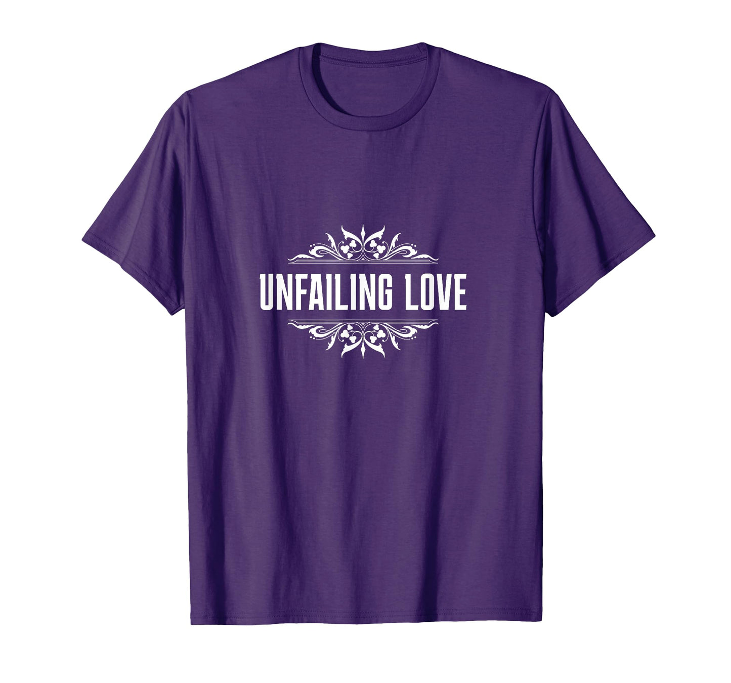 Christian Unfailing Love Inspirational Message T-Shirt