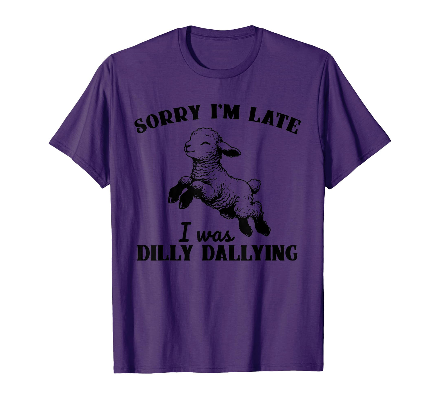 Sorry I'm Late I Was Dilly Dallying, Baby Lamb Sheep T-Shirt