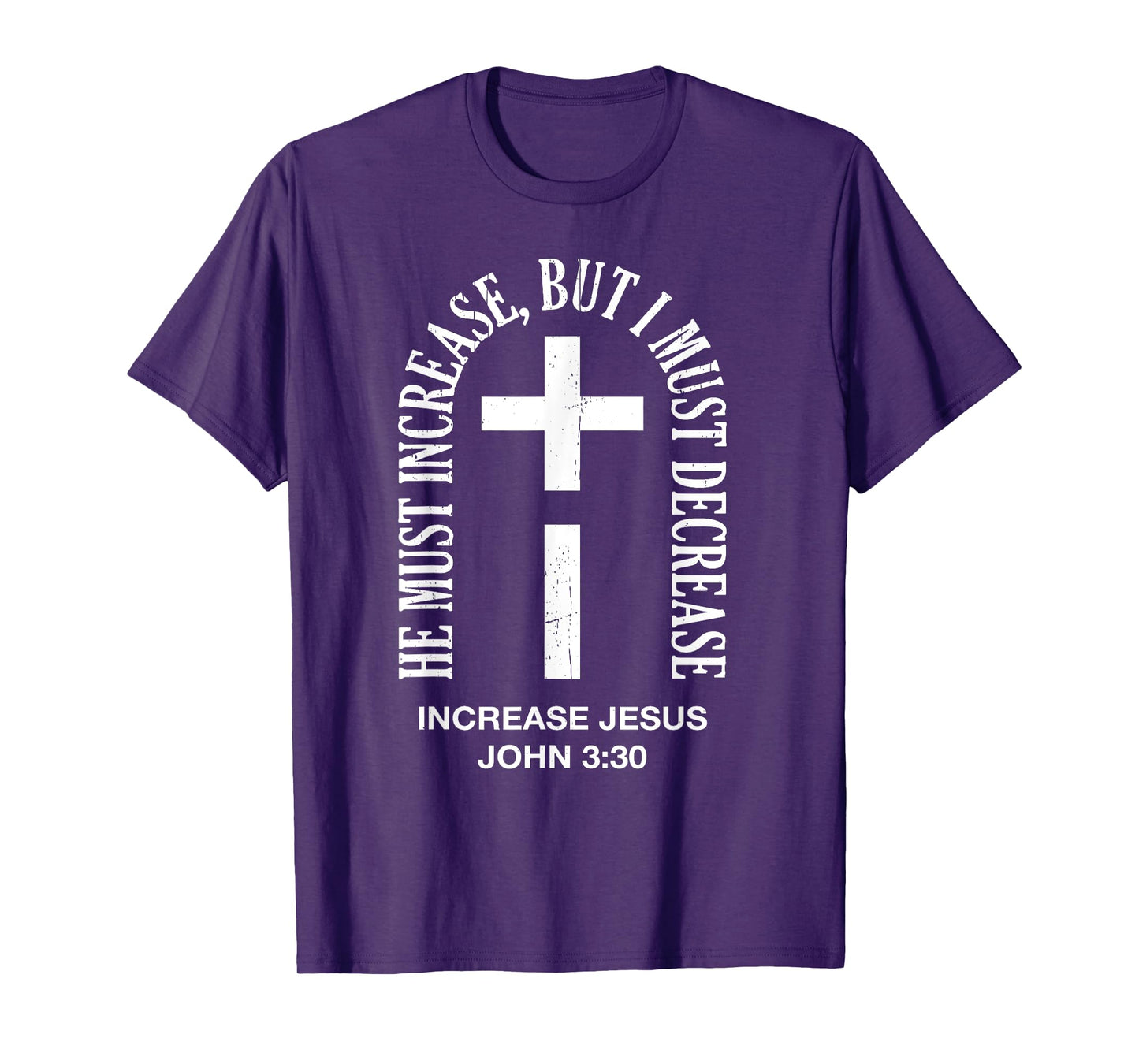 He Must Increase But I Must Decrease Jesus Cross Vintage T-Shirt