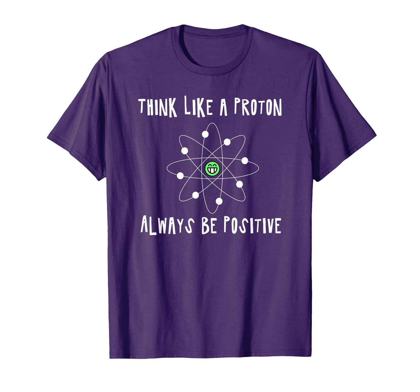 Think Like a Proton - Always be Positive - Nerd - fun4m3 T-Shirt