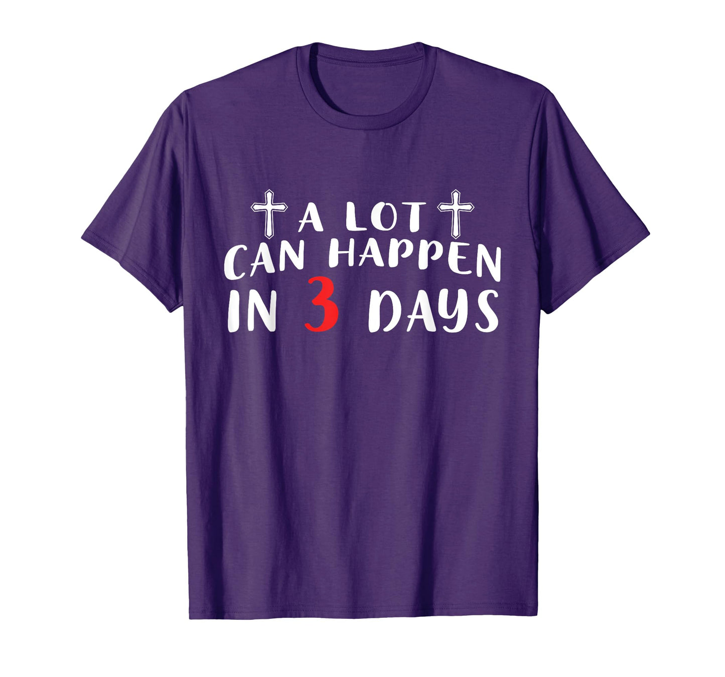 A Lot Can Happen In 3 Days T-Shirt