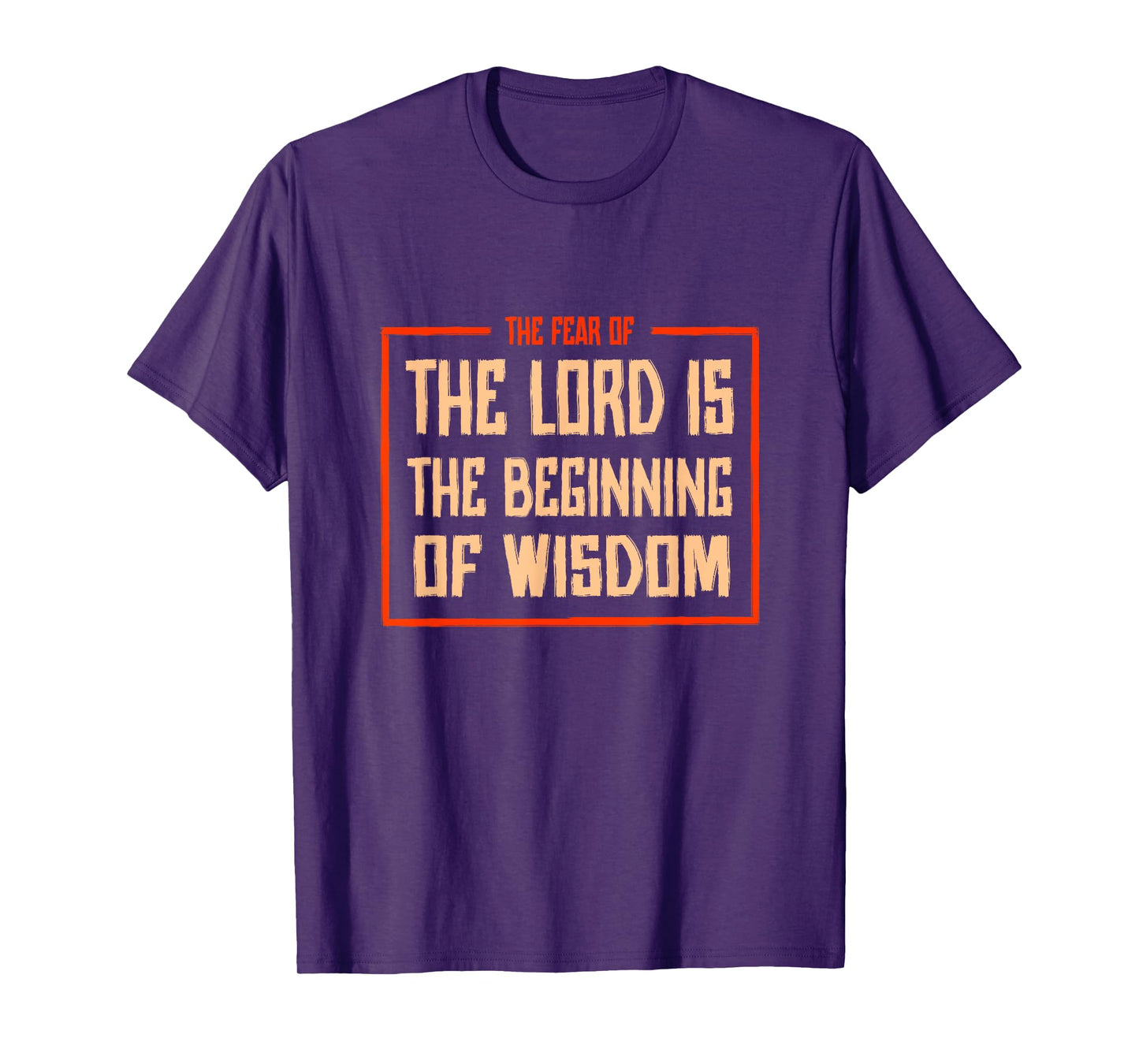 Proverbs 1 The fear of the LORD is the beginning of wisdom T-Shirt