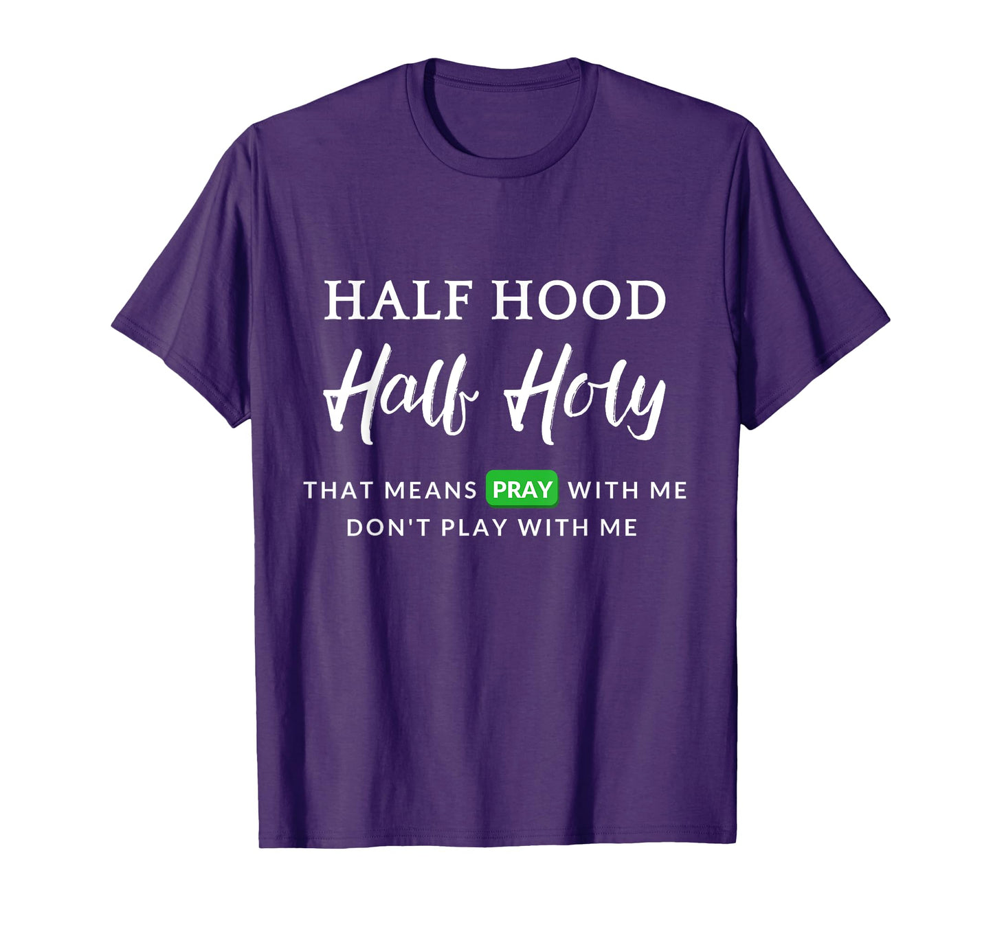 Christian Half Hood Half Holy Pray That Means Pray With Me T-Shirt