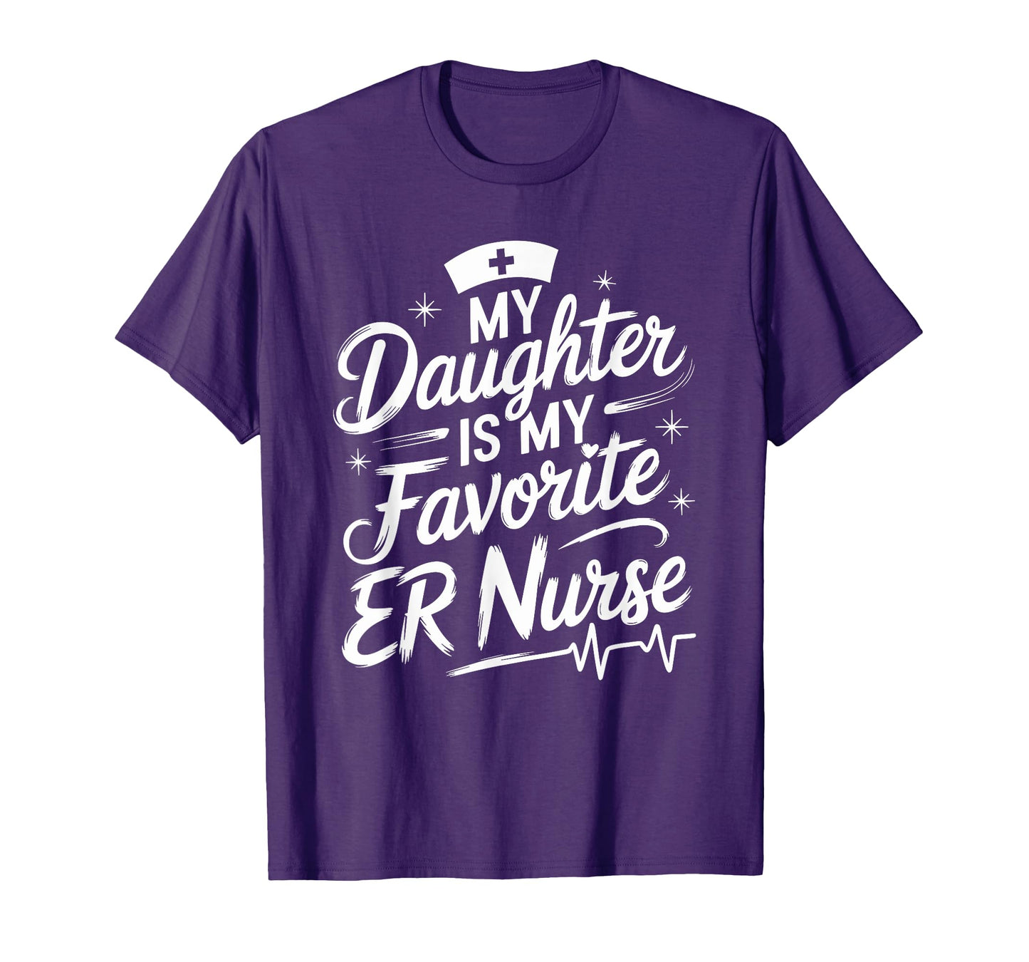 Nursing Daughter My Daughter Is My Favorite Er Nurse, Nurse T-Shirt