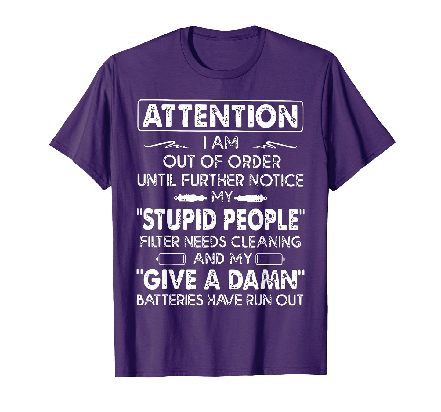 Attention I Am Out Of Order Until Further Notice My Stupid T-Shirt