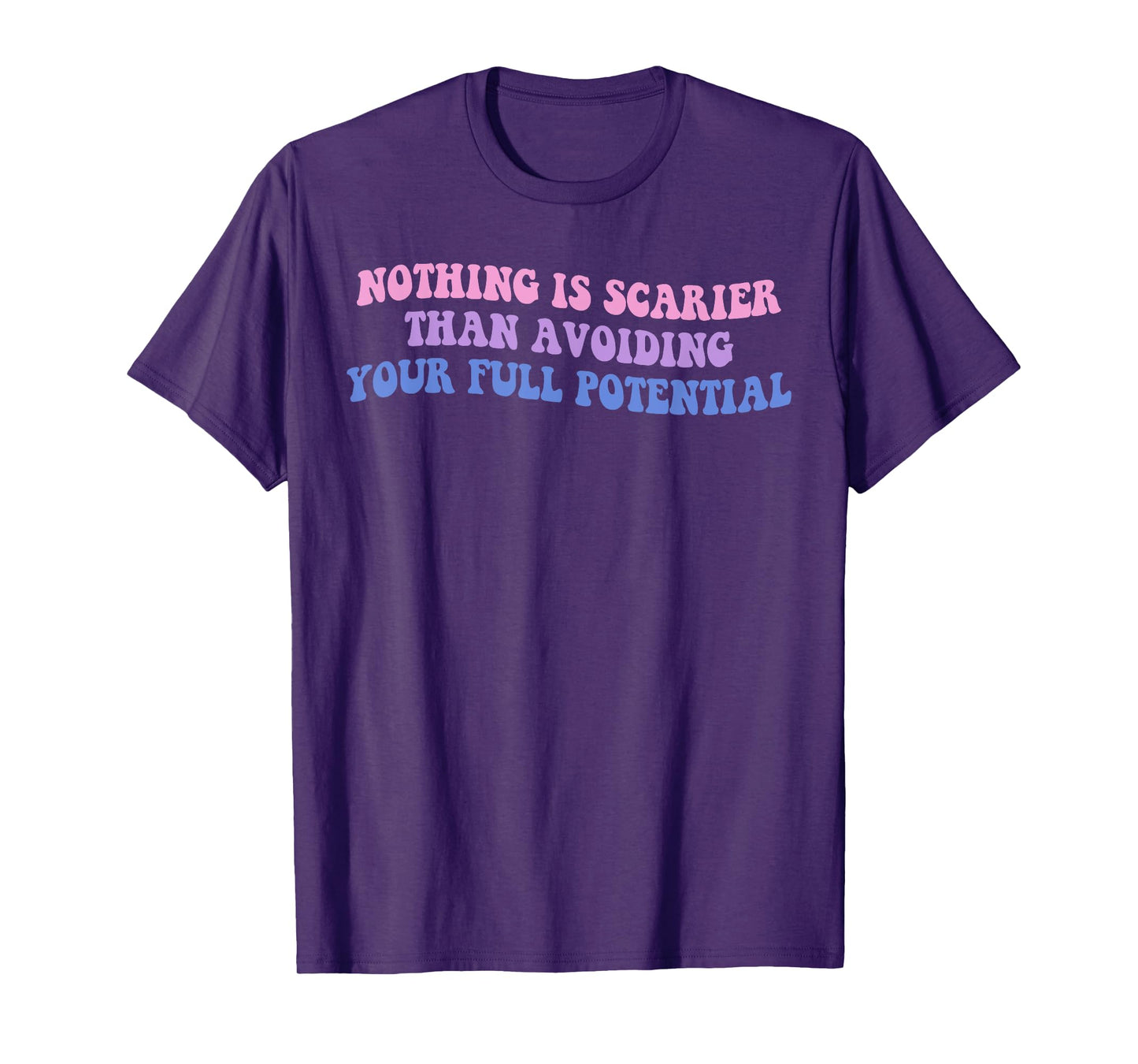 Nothing Is Scarier Than Avoiding Your Full Potential Design T-Shirt