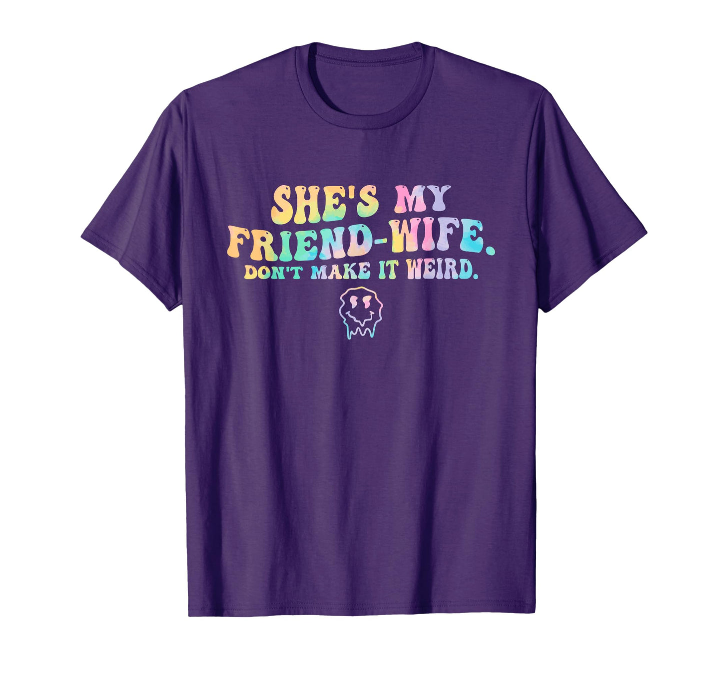 She's My Friend-Wife Don't Make It Weird Funny Design T-Shirt