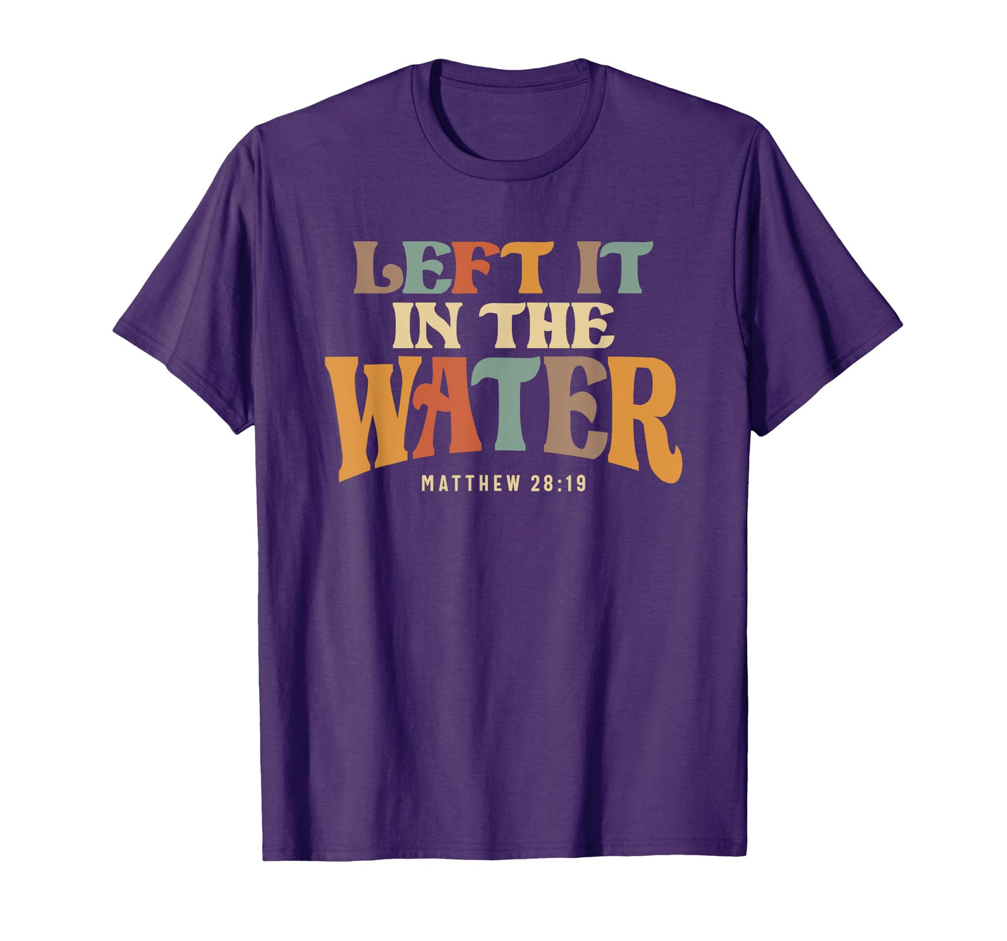 Left It In The Water Baptism Faith T-Shirt