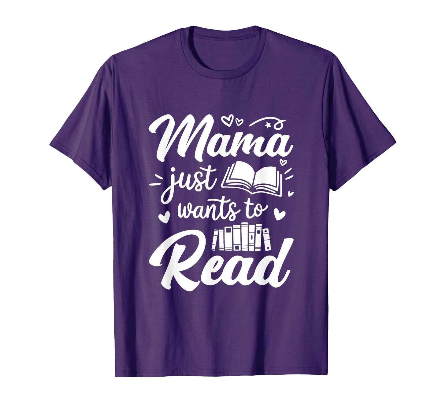Funny Mama Just Wants To Read Reading Mom Mothers Day T-Shirt