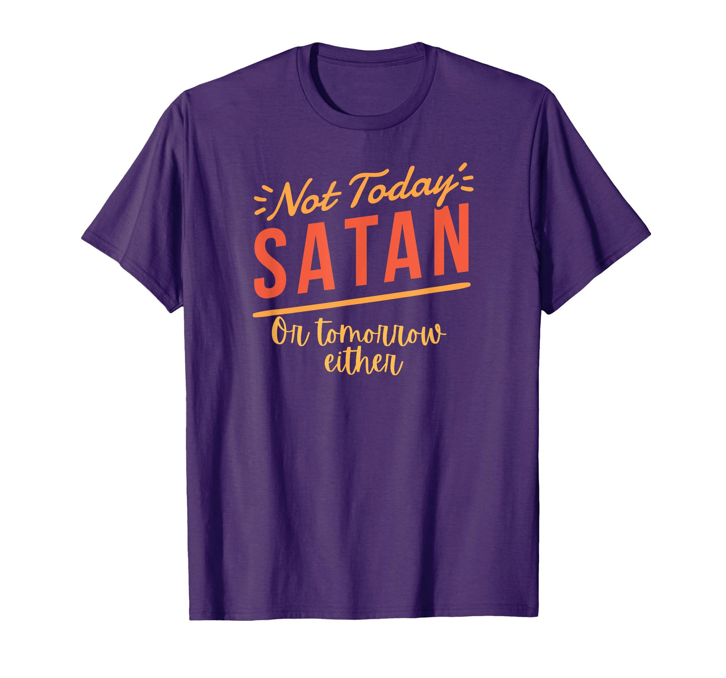 Not Today Satan Funny Christian Tee for Men, Women T-Shirt